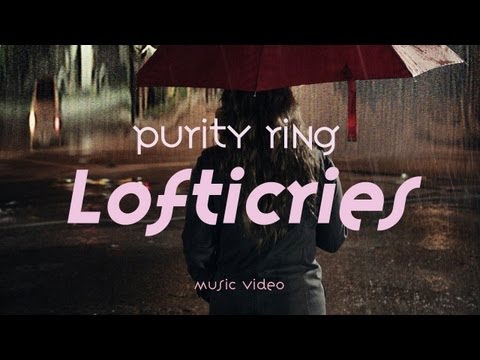 Purity Ring – “Lofticries” (Official Music Video)