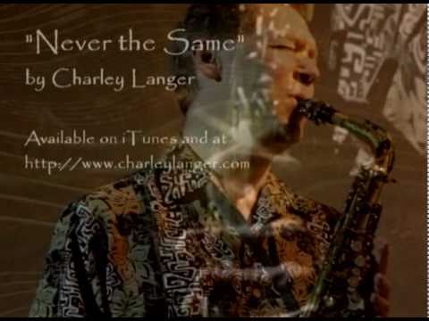 Smooth Jazz Saxophone Artist Charley Langer – Never the Same