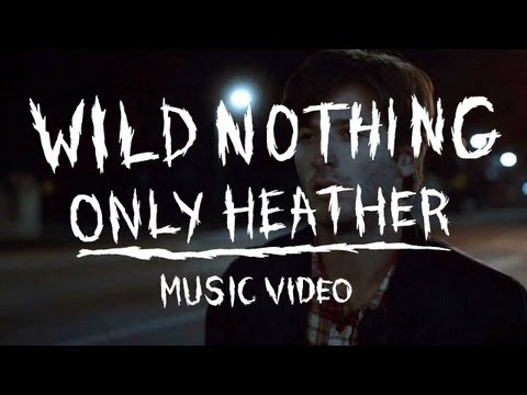 Wild Nothing – “Only Heather” (Official Music Video)