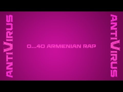 0…040 antiVirus – Armenian Rap
