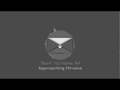 “Blank” – Approaching Nirvana (April 2013)