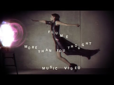 Flume – “More Than You Thought” (Official Music Video)