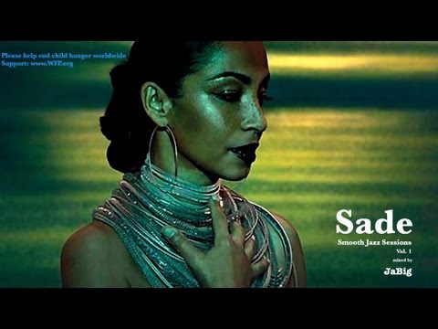 Sade Mix by JaBig (2012 Music Playlist of Chill Good Smooth Jazz Songs)
