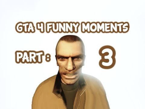 GTA 4 Funny Moments: Part 3 (Grand Theft Auto IV Machinima)