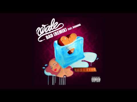 Wale f. Rihanna – Bad (Remix) [Official Audio]