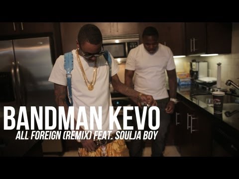 Bandman Kevo f/ Soulja Boy – All Foreign [Remix] | Shot by DGainz