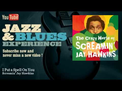 Screamin’ Jay Hawkins – I Put a Spell On You – JazzAndBluesExperience
