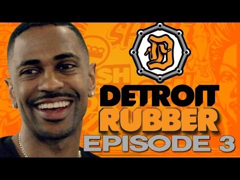 Detroit Rubber Ep. 3 of 6 Ft. Big Sean