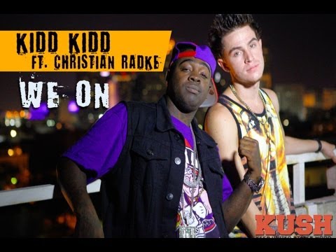 Kidd Kidd Ft Christian Radke We On (Official Video)