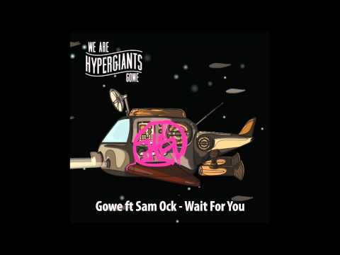 Gowe Feat. Sam Ock – Wait For You