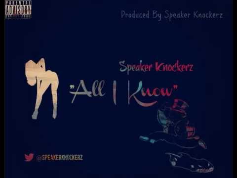 Speaker Knockerz – All I Know (Prod. Speaker Knockerz)