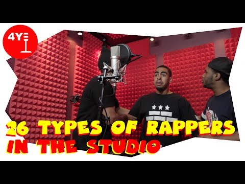 26 TYPES OF RAPPERS IN THE STUDIO