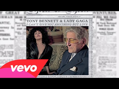 Tony Bennett, Lady Gaga – I Can’t Give You Anything But Love (Audio)